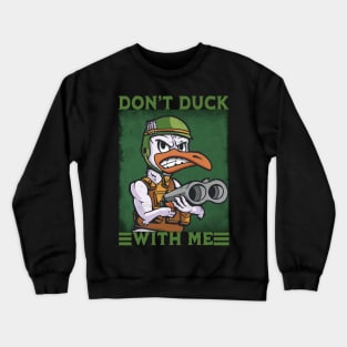 Don't duck with me - Funny Hunting Duck Pun Crewneck Sweatshirt